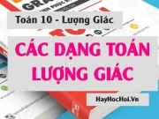 Các dạng bài tập toán lượng giác và phương pháp giải - Toán lớp 10
